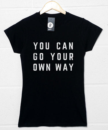 You Can Go Your Own Way Womens Fitted T-Shirt 8Ball